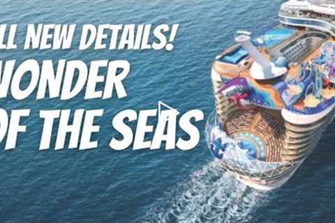 ALL NEW WONDER OF THE SEAS UPDATE | ALL NEW WONDER OF THE SEAS NEWS!