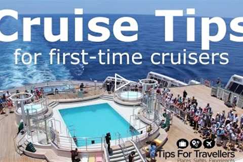 Four Essential Cruise Tips for First Time Cruisers