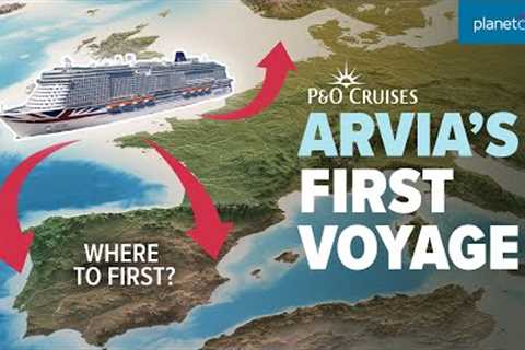 Arvia''s maiden sailing! | Where is P&O Cruises'' newest ship going first? | Planet Cruise