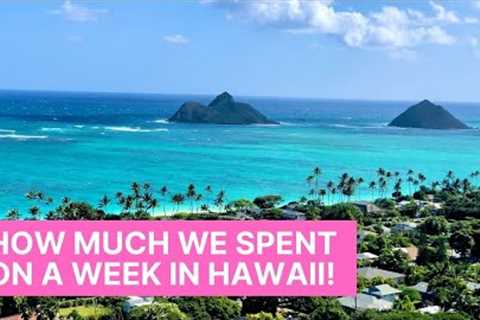 How Much We Spent on a Week in Hawaii! Tips for Staying on Budget