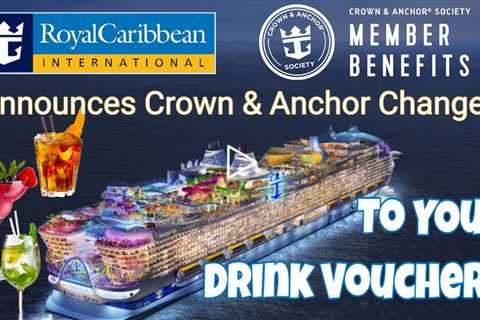 Royal Caribbean Crown & Anchor Announces Changes to Your Drink Vouchers