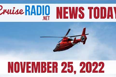 Cruise News Today — November 25, 2022: Carnival Cruise Ship Man Overboard Found Alive, New LNG Ship