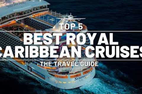 TOP 5 | BEST ROYAL CARIBBEAN CRUISES | ULTIMATE TRAVEL GUIDE | CRUISE SHIPS