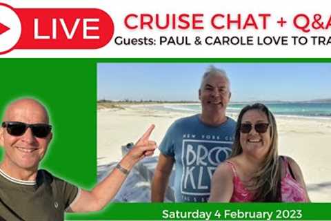 My LIVE Cruise Q&A with Guests @PaulAndCaroleLoveToTravel Saturday 4 February 2023