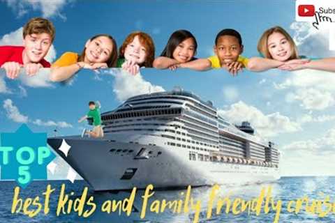 Top 5 best Kids And Family Friendly Cruises #familytime #familytravel #familycruise #familytrip