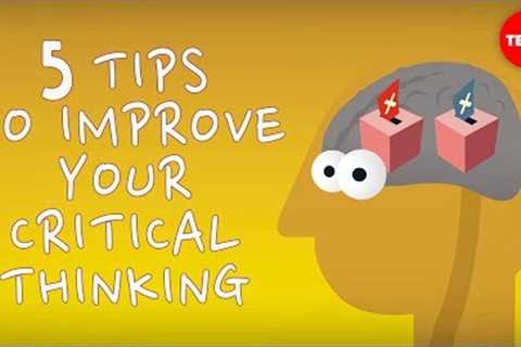 5 tips to improve your critical thinking - Samantha Agoos