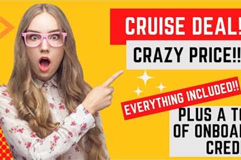 Cruise Deals! THE most AMAZING cruise value I have seen in a long time!