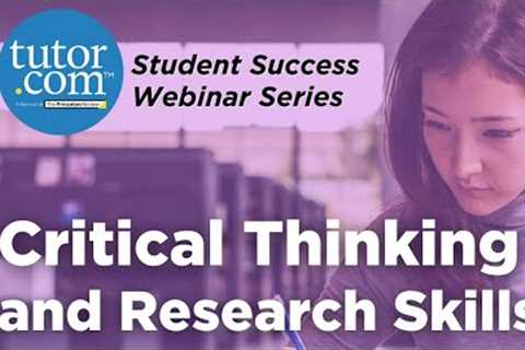 Critical Thinking and Research Skills | Student Success Series | Tutor.com