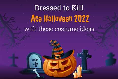 Dressed to Kill – Ace Halloween 2022 with These Costume Ideas