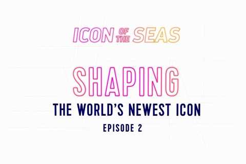 Royal Caribbean’s Making an Icon: Shaping the World’s Newest Icon (Ep 2)