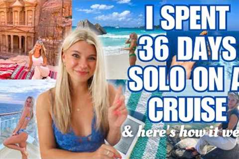 My 36-Day SOLO Cruise Experience *Life-Changing Solo Travel*
