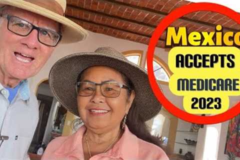 Mexico Accepts Medicare Advantage / medical expenses.