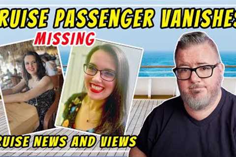 Cruise News - CRUISE PASSENGER MISSING, NCL Clarifies Fan Policy, Holland America Line