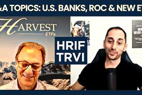NEW Travel & All In One Harvest Covered Call ETFs: TRVI & HRIF + U.S. Banks & ROC..