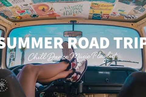 Summer Road Trip Mix 🚗 Relaxing & Chill Dance Music Playlist | The Good Life Mix No.6