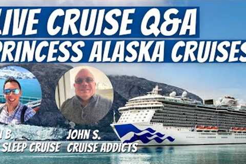 LIVE Cruise Q & A - Princess Alaska Cruises and More 7:30 PM ET | 4:30 PM PT