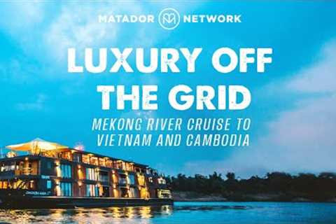 A Luxury Cruise on the Mekong to Vietnam and Cambodia: Aqua Expeditions Video Review