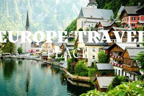 60 Europe Places to Visit - Travel Videos | Adventupedia