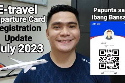 E-TRAVEL DEPARTURE CARD REGISTRATION STEP BY STEP GUIDE UPDATE JULY 2023 | TRAVEL ABROAD