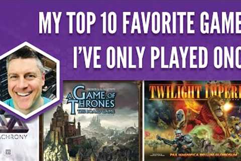 My Top 10 Favorite Games I''ve Only Played Once