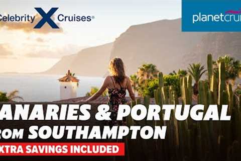 Cruise Canaries & Portugal on Celebrity Silhouette from Southampton | Planet Cruise