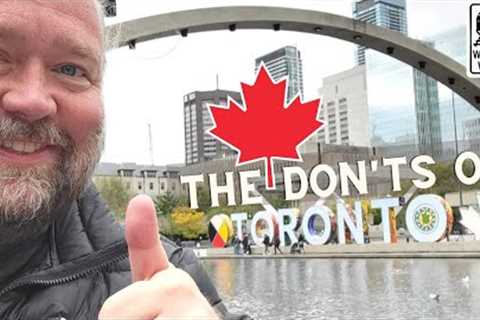 Toronto: The DON''Ts of Visiting Toronto