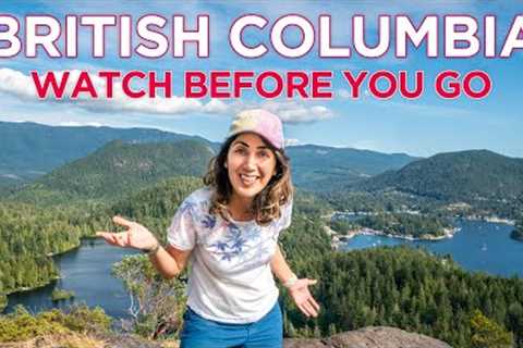 Things You SHOULD KNOW Before Visiting British Columbia, Canada | Travel Guide