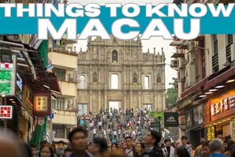 Macau Travel Guide: Everything You Need To Know Visiting Macau 2023