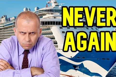 CRUISE NEWS - I'LL NEVER CRUISE WITH THEM AGAIN