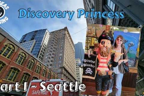 Discovery Princess Cruise - Part 1 Seattle Washington