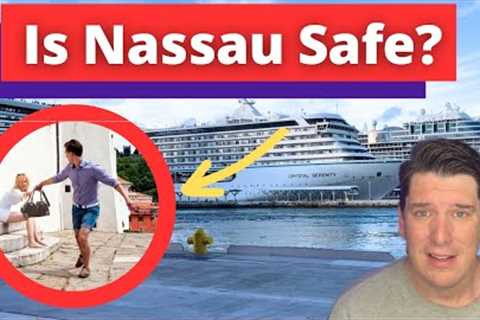 PORT OF NASSAU SAFETY CONCERNS | HOW TO STAY SAFE WHEN TRAVELING