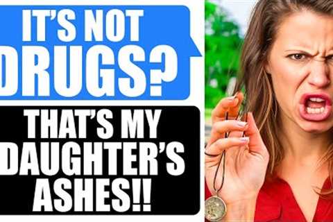 Karen Mistakes My Daughter''s ASH Necklace For SUBSTANCES.. Calls DEA On Me