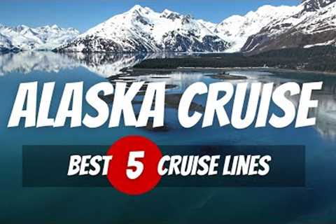 Best Alaska Cruise Itinerary 2024 — 5 Best Cruise Line for Alaska