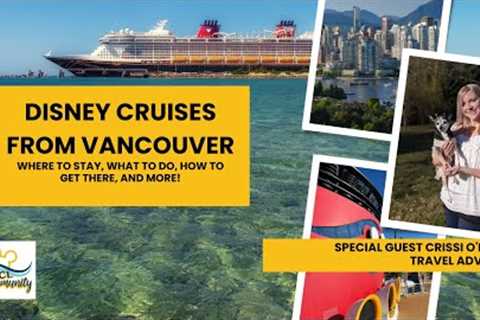 Disney Cruises from Vancouver: Everything You Need to Know