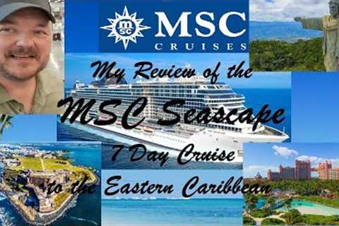 2024 MSC Seascape Cruise to the Eastern Caribbean - Part 1