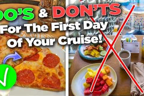 30 Do''s and Don''ts for the first day of your cruise