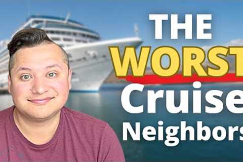 We sailed 7 nights on a Cruise with the WORST Cruise Neighbors!