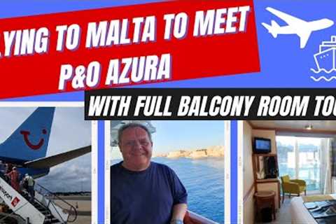 Flying to Malta to Meet P&O Azura – July 2023 Greek Islands Cruise