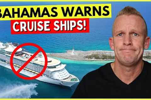 Cruise News *BAHAMAS THREAT* Major Cruise Updates & More