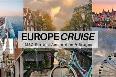 MSC Euribia Europe Cruise Tour | Netherlands, Belgium, & more!