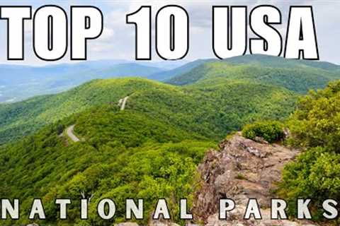 Top 10 U.S. National Parks You Must-Visit in 2024 | Ultimate Travel Guide