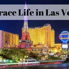 Embrace Life in Las Vegas