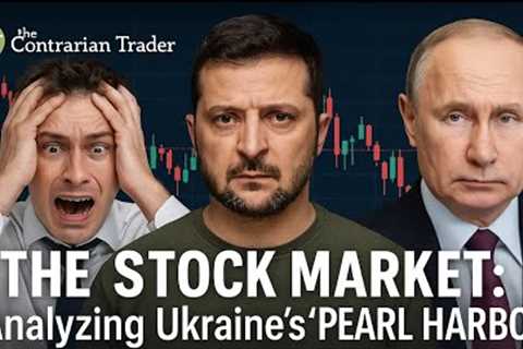 Copy of War in Europe & The Stock Market: Analyzing Ukraine''s ''Pearl Harbor'' Attack on Russia