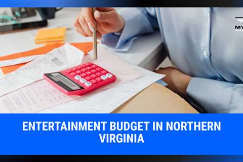 Creating Your Entertainment Budget in Northern Virginia | MyProMovers
