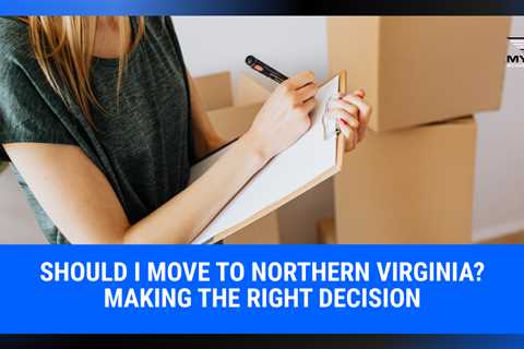 Should I Move to Northern Virginia? Making the Right Decision | MyProMovers